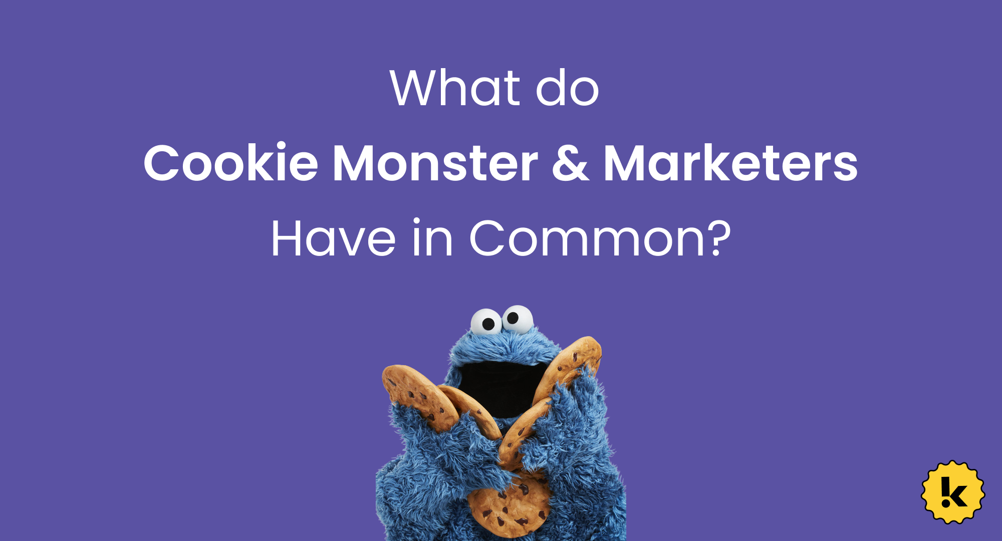 What Do Digital Marketers And Sesame Street Monsters Have In Common?